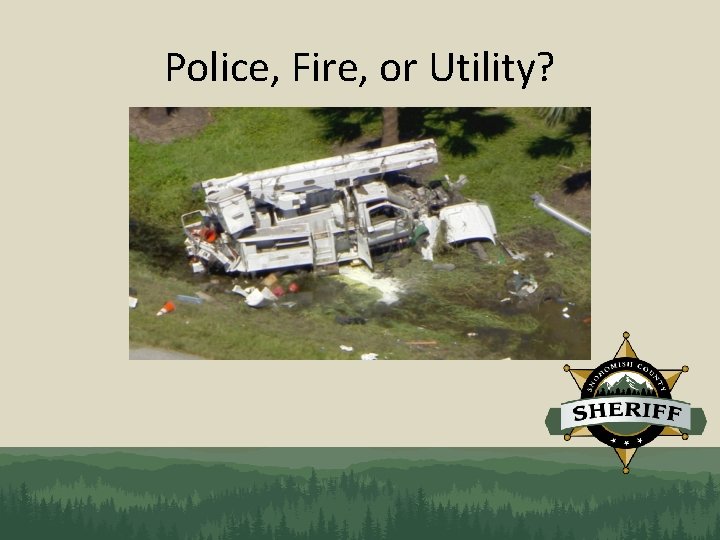 Police, Fire, or Utility? 