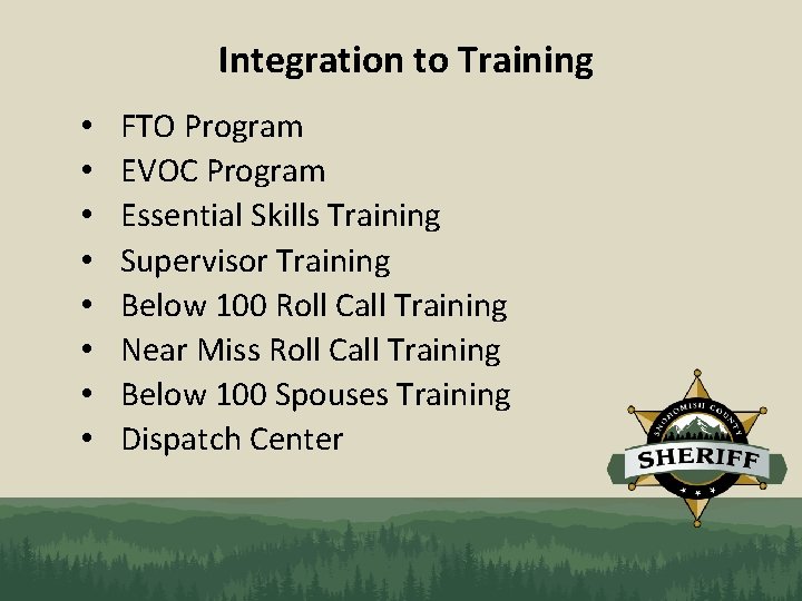 Integration to Training • • FTO Program EVOC Program Essential Skills Training Supervisor Training