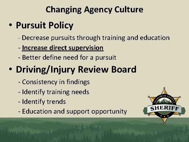 Changing Agency Culture • Pursuit Policy - Decrease pursuits through training and education -