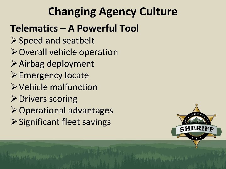 Changing Agency Culture Telematics – A Powerful Tool Ø Speed and seatbelt Ø Overall