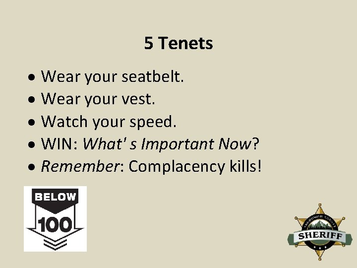 5 Tenets Wear your seatbelt. Wear your vest. Watch your speed. WIN: What' s
