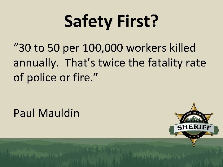 Safety First? “ 30 to 50 per 100, 000 workers killed annually. That’s twice
