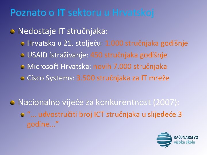 Poznato o IT sektoru u Hrvatskoj Nedostaje IT stručnjaka: Hrvatska u 21. stoljeću: 1.