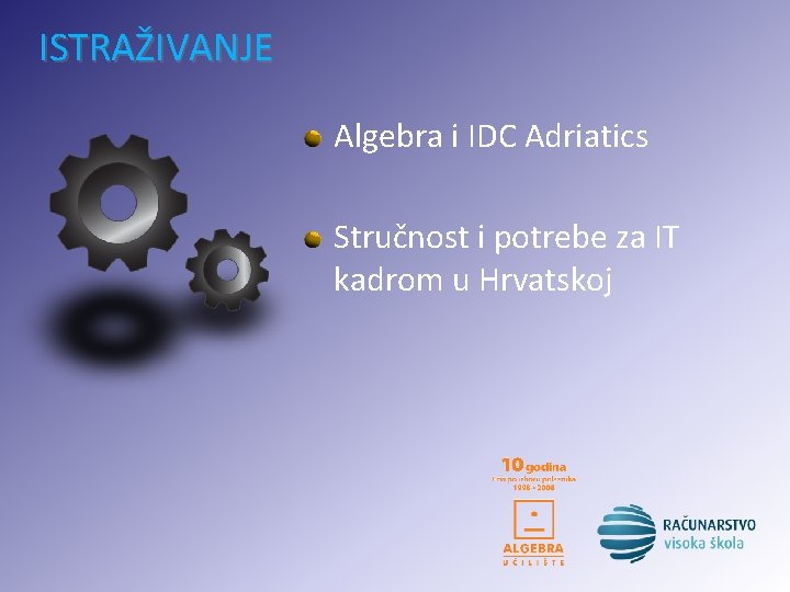 ISTRAŽIVANJE Algebra i IDC Adriatics Stručnost i potrebe za IT kadrom u Hrvatskoj 