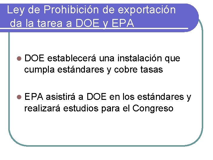 Ley de Prohibición de exportación da la tarea a DOE y EPA l DOE