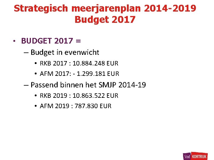 Strategisch meerjarenplan 2014 -2019 Budget 2017 • BUDGET 2017 = – Budget in evenwicht