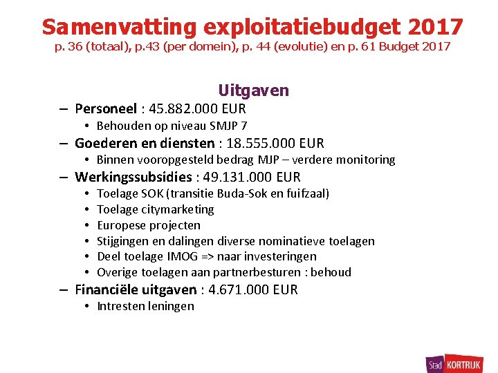 Samenvatting exploitatiebudget 2017 p. 36 (totaal), p. 43 (per domein), p. 44 (evolutie) en