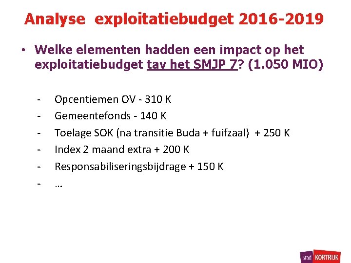 Analyse exploitatiebudget 2016 -2019 • Welke elementen hadden een impact op het exploitatiebudget tav