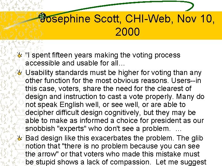 Josephine Scott, CHI-Web, Nov 10, 2000 “I spent fifteen years making the voting process