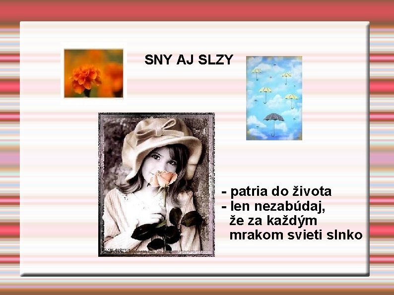 SNY AJ SLZY - patria do života - len nezabúdaj, že za každým mrakom