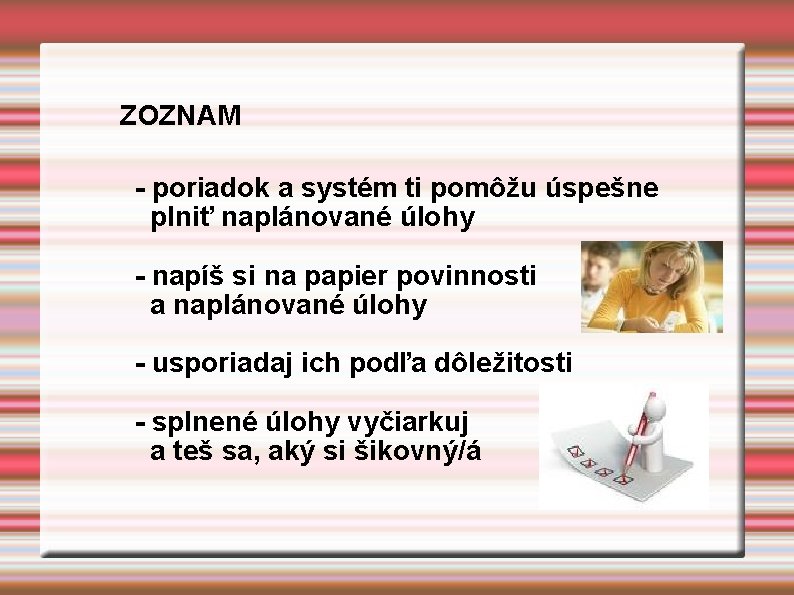 ZOZNAM - poriadok a systém ti pomôžu úspešne plniť naplánované úlohy - napíš si