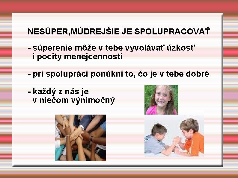 NESÚPER, MÚDREJŠIE JE SPOLUPRACOVAŤ - súperenie môže v tebe vyvolávať úzkosť i pocity menejcennosti