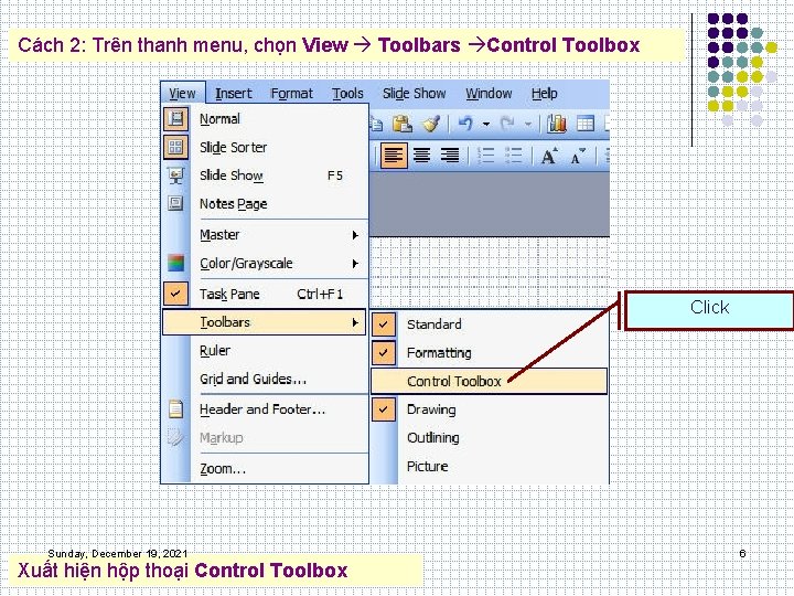 Cách 2: Trên thanh menu, chọn View Toolbars Control Toolbox Click Sunday, December 19,