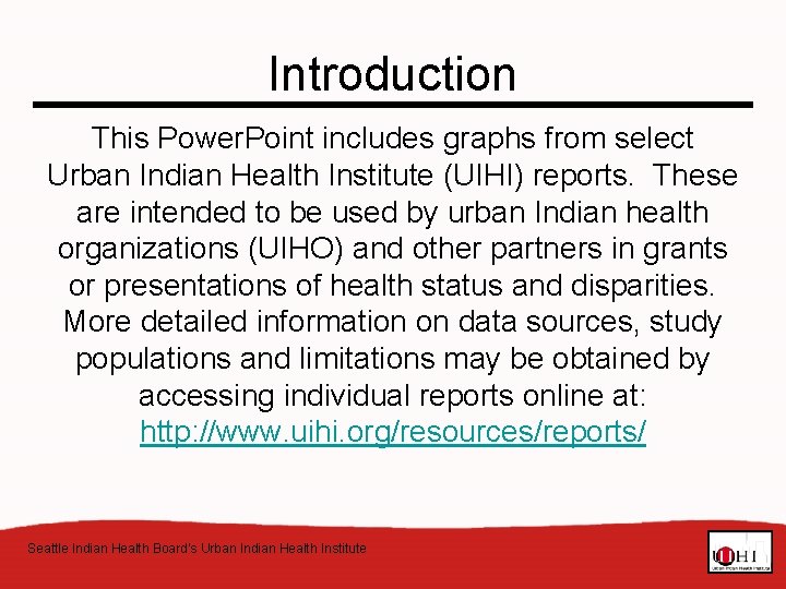 Introduction This Power. Point includes graphs from select Urban Indian Health Institute (UIHI) reports.