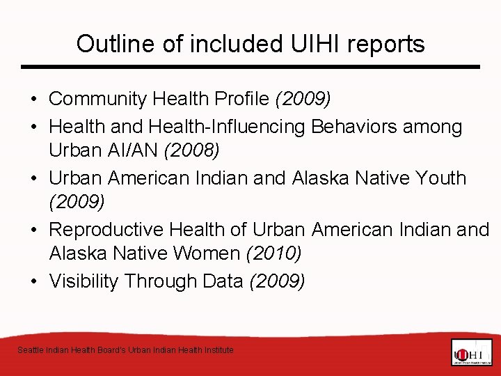 Outline of included UIHI reports • Community Health Profile (2009) • Health and Health-Influencing