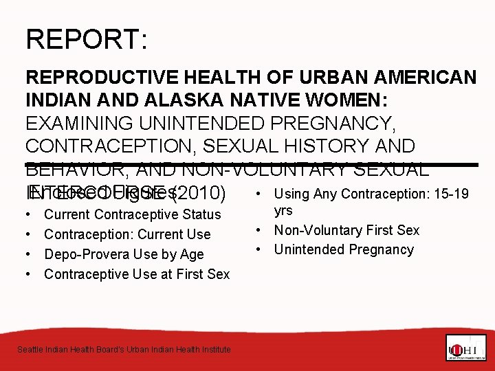 REPORT: REPRODUCTIVE HEALTH OF URBAN AMERICAN INDIAN AND ALASKA NATIVE WOMEN: EXAMINING UNINTENDED PREGNANCY,