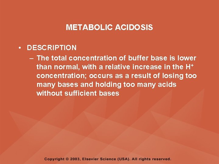 METABOLIC ACIDOSIS • DESCRIPTION – The total concentration of buffer base is lower than