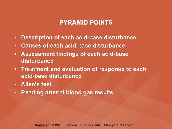 PYRAMID POINTS • Description of each acid-base disturbance • Causes of each acid-base disturbance