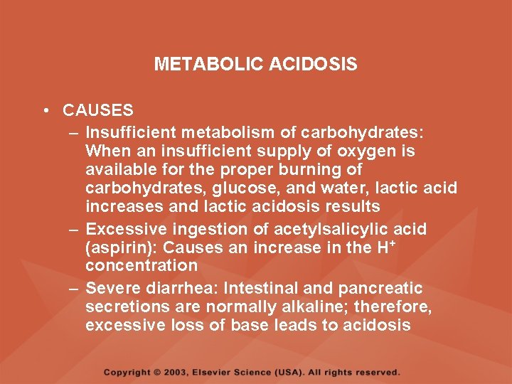 METABOLIC ACIDOSIS • CAUSES – Insufficient metabolism of carbohydrates: When an insufficient supply of