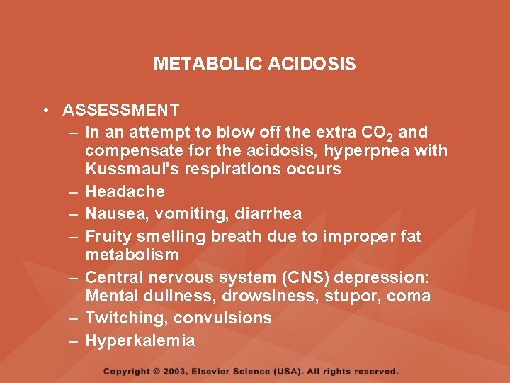 METABOLIC ACIDOSIS • ASSESSMENT – In an attempt to blow off the extra CO