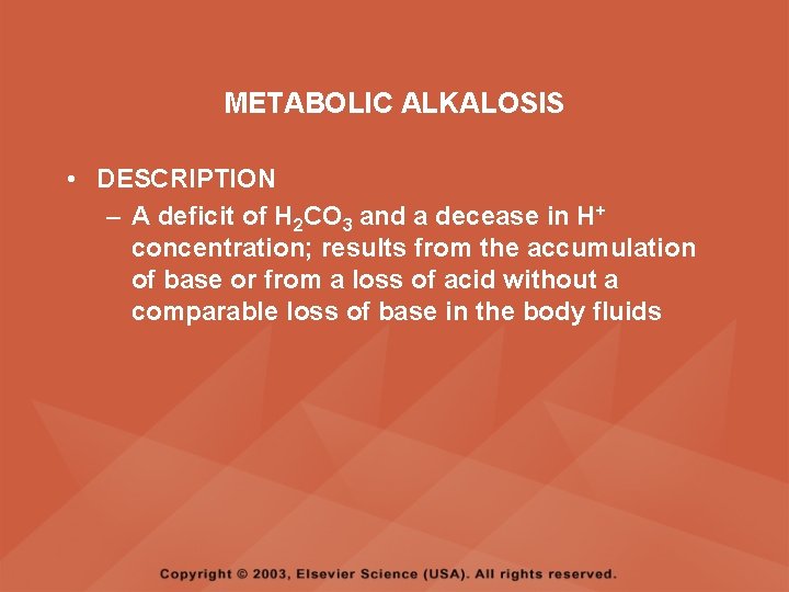 METABOLIC ALKALOSIS • DESCRIPTION – A deficit of H 2 CO 3 and a