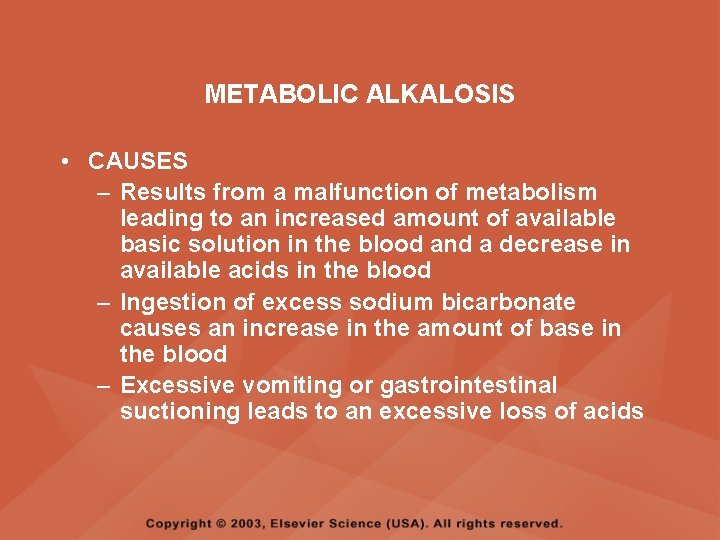 METABOLIC ALKALOSIS • CAUSES – Results from a malfunction of metabolism leading to an