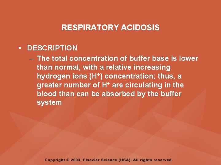 RESPIRATORY ACIDOSIS • DESCRIPTION – The total concentration of buffer base is lower than