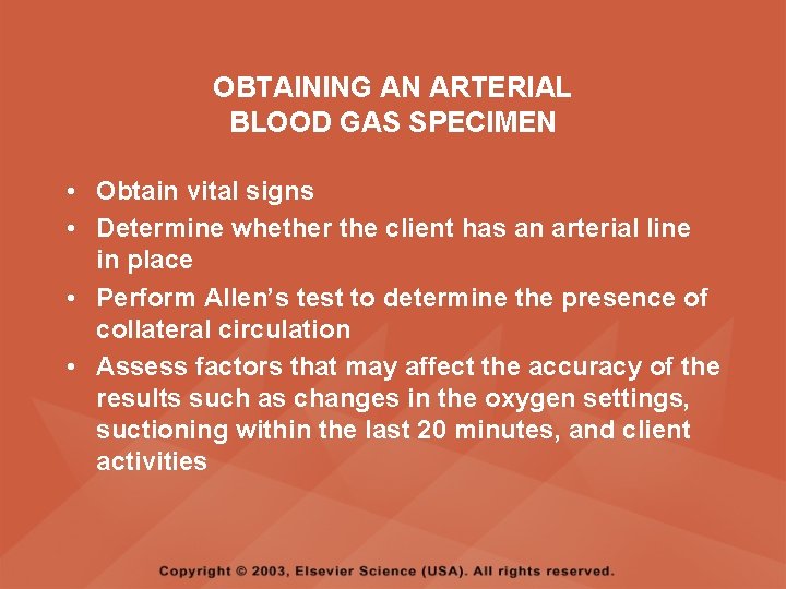 OBTAINING AN ARTERIAL BLOOD GAS SPECIMEN • Obtain vital signs • Determine whether the