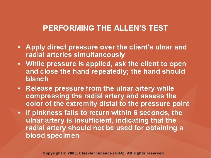 PERFORMING THE ALLEN’S TEST • Apply direct pressure over the client's ulnar and radial