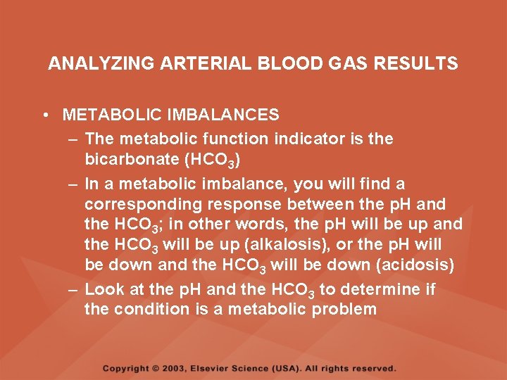 ANALYZING ARTERIAL BLOOD GAS RESULTS • METABOLIC IMBALANCES – The metabolic function indicator is