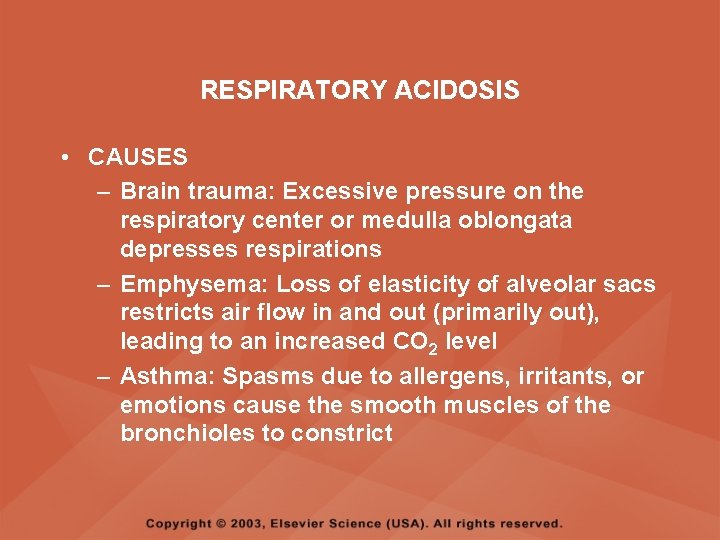 RESPIRATORY ACIDOSIS • CAUSES – Brain trauma: Excessive pressure on the respiratory center or