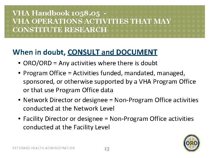 VHA Handbook 1058. 05 VHA OPERATIONS ACTIVITIES THAT MAY CONSTITUTE RESEARCH When in doubt,