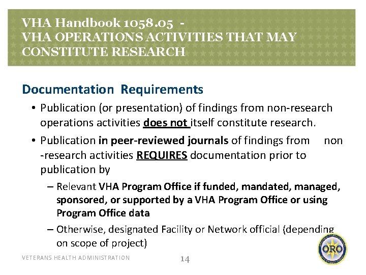 VHA Handbook 1058. 05 VHA OPERATIONS ACTIVITIES THAT MAY CONSTITUTE RESEARCH Documentation Requirements •