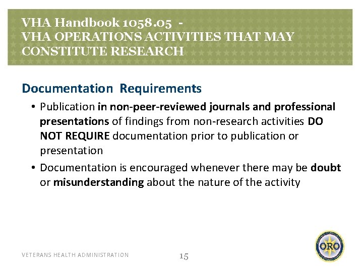 VHA Handbook 1058. 05 VHA OPERATIONS ACTIVITIES THAT MAY CONSTITUTE RESEARCH Documentation Requirements •