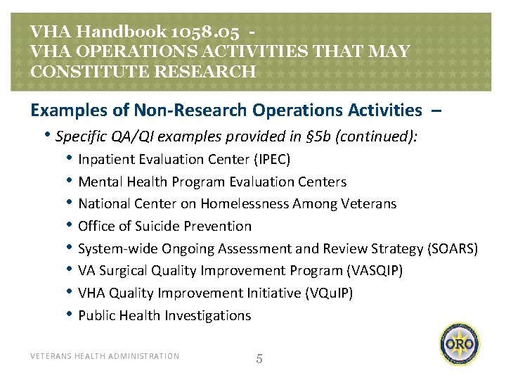 VHA Handbook 1058. 05 VHA OPERATIONS ACTIVITIES THAT MAY CONSTITUTE RESEARCH Examples of Non-Research