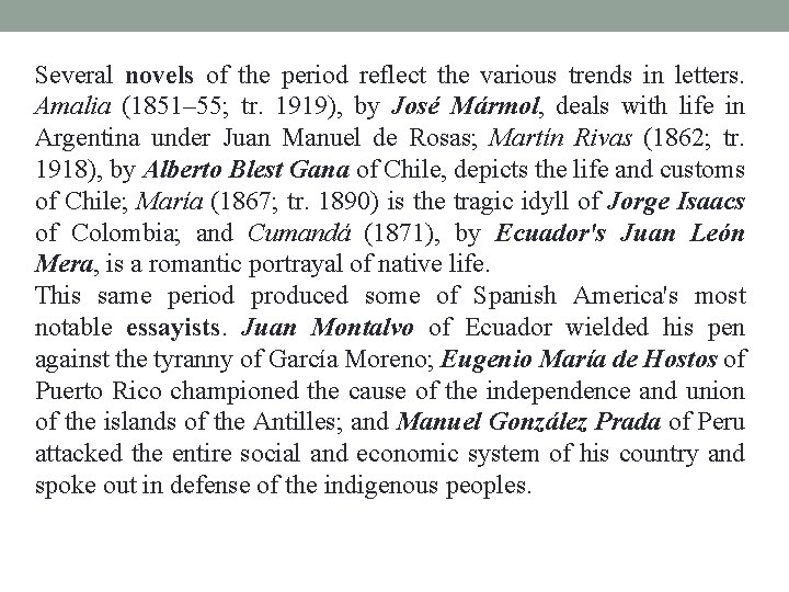 Several novels of the period reflect the various trends in letters. Amalia (1851– 55;