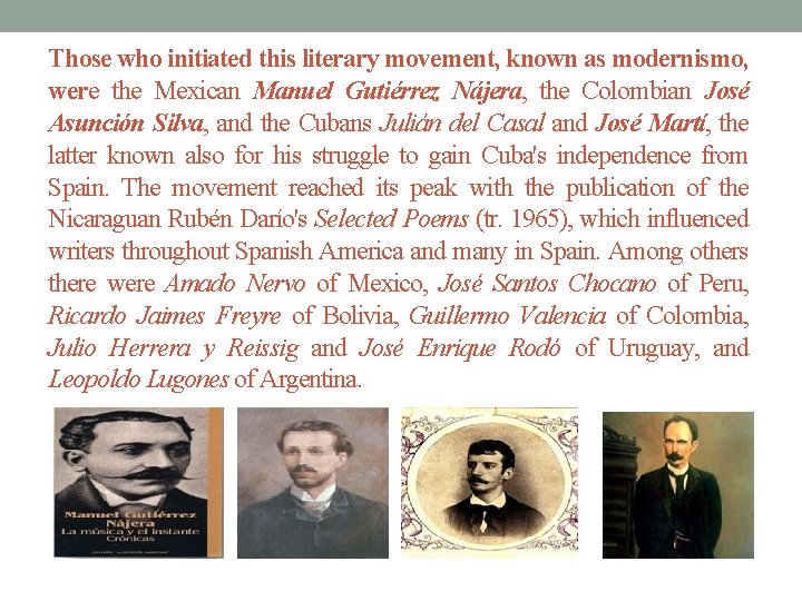 Those who initiated this literary movement, known as modernismo, were the Mexican Manuel Gutiérrez