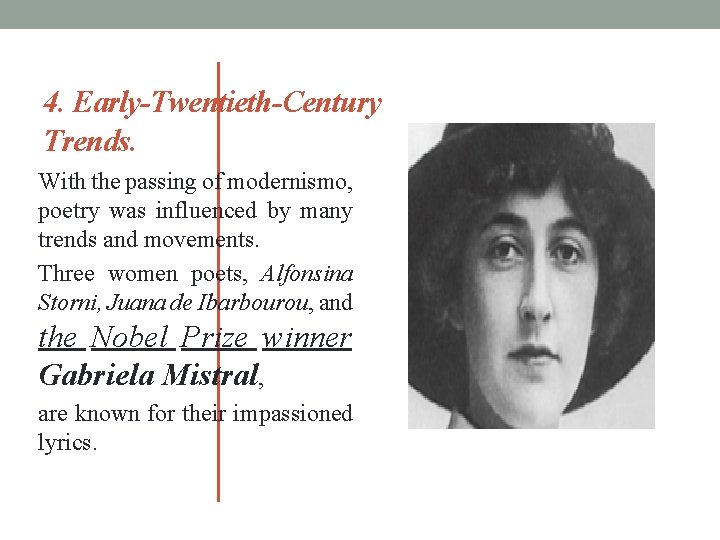 4. Early-Twentieth-Century Trends. With the passing of modernismo, poetry was influenced by many trends