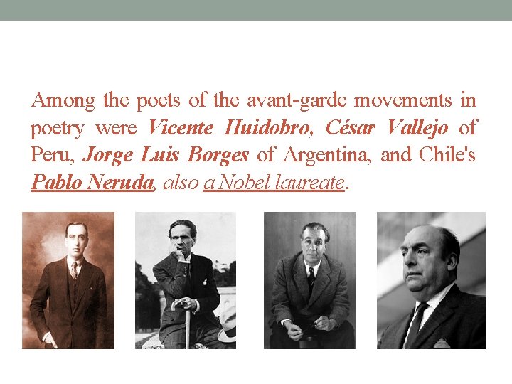 Among the poets of the avant-garde movements in poetry were Vicente Huidobro, César Vallejo