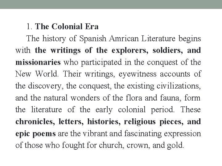 1. The Colonial Era The history of Spanish Amrican Literature begins with the writings