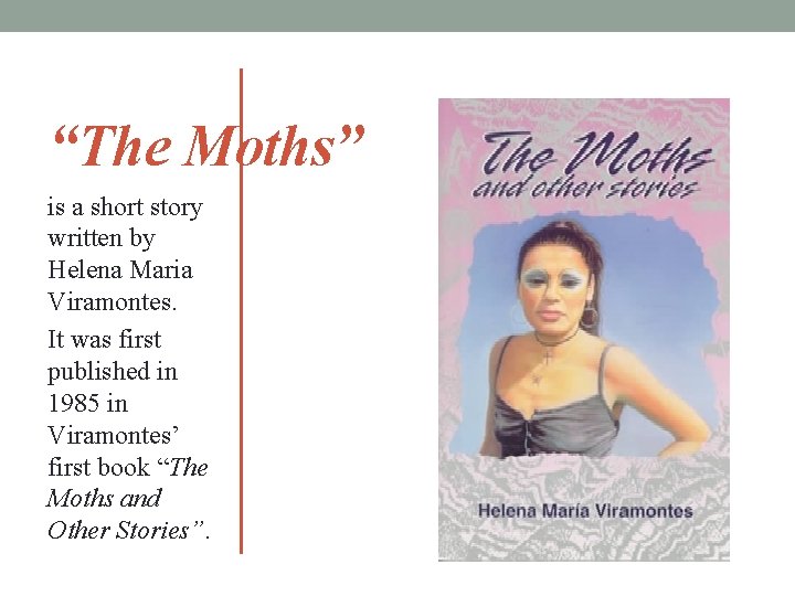 “The Moths” is a short story written by Helena Maria Viramontes. It was first