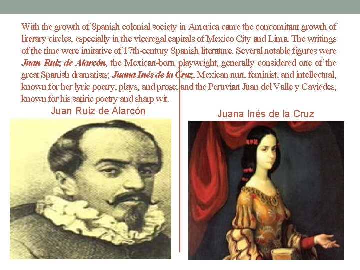 With the growth of Spanish colonial society in America came the concomitant growth of