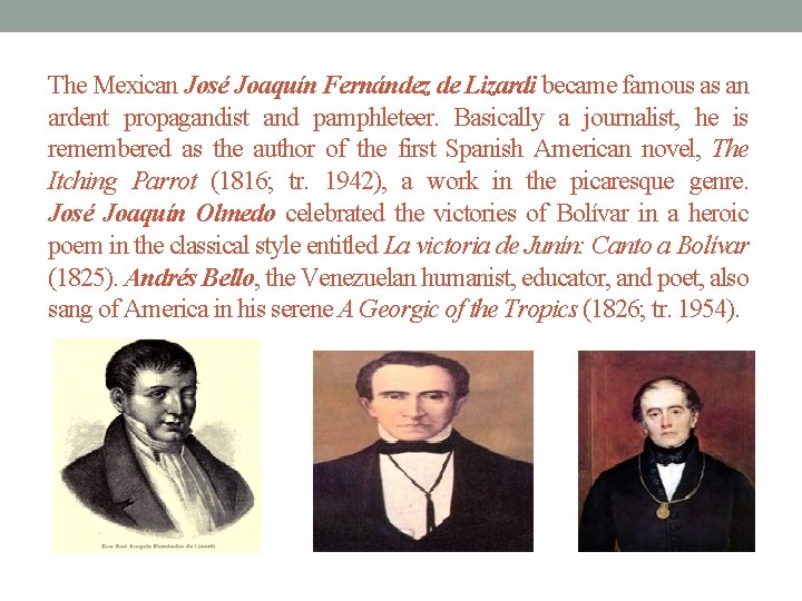 The Mexican José Joaquín Fernández de Lizardi became famous as an ardent propagandist and