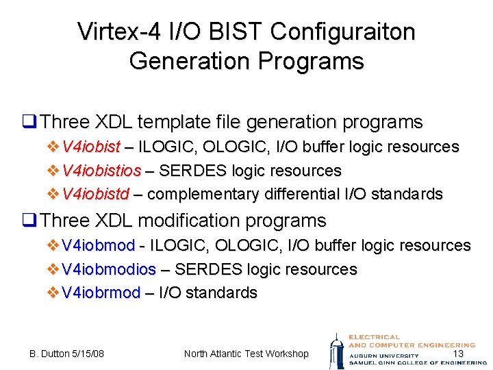 Virtex-4 I/O BIST Configuraiton Generation Programs q Three XDL template file generation programs v.