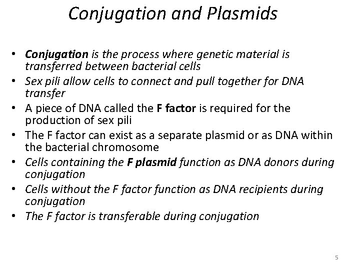 Conjugation and Plasmids • Conjugation is the process where genetic material is transferred between