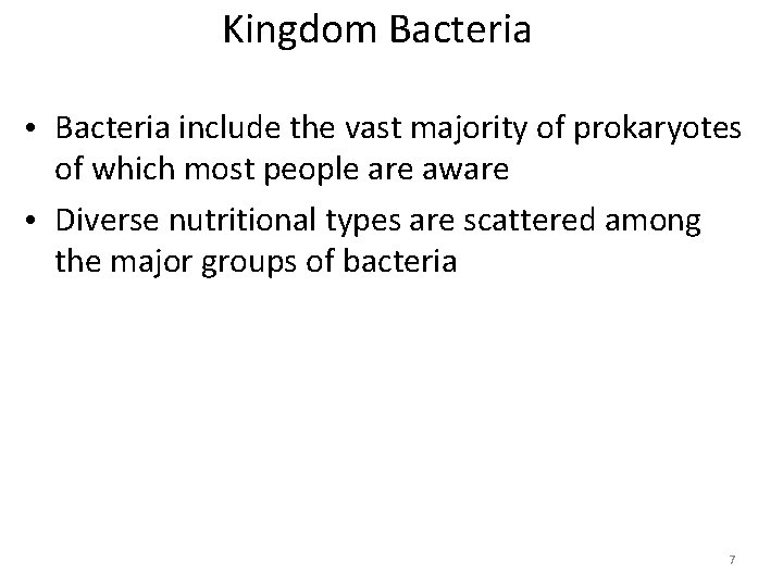 Kingdom Bacteria • Bacteria include the vast majority of prokaryotes of which most people