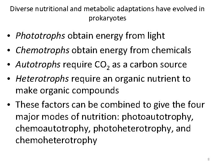 Diverse nutritional and metabolic adaptations have evolved in prokaryotes Phototrophs obtain energy from light