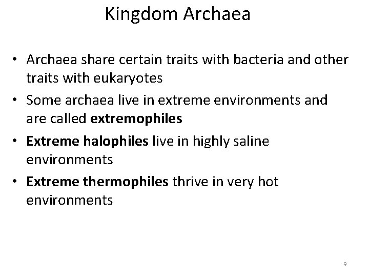 Kingdom Archaea • Archaea share certain traits with bacteria and other traits with eukaryotes