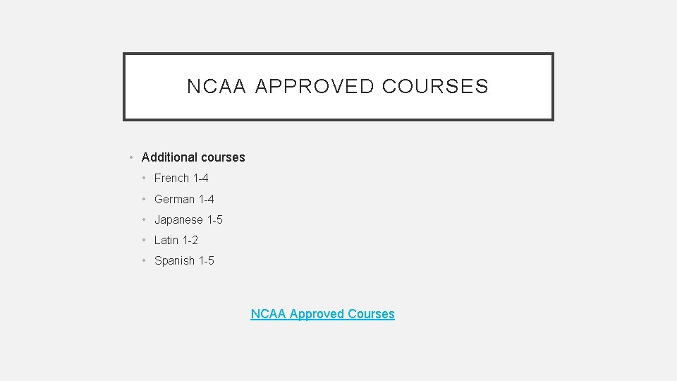 NCAA APPROVED COURSES • Additional courses • French 1 -4 • German 1 -4
