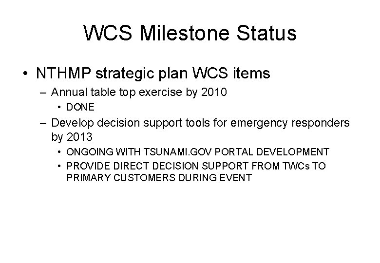 WCS Milestone Status • NTHMP strategic plan WCS items – Annual table top exercise